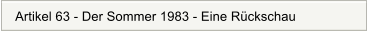 Artikel 63 - Der Sommer 1983 - Eine R�ckschau