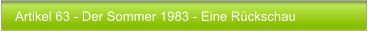 Artikel 63 - Der Sommer 1983 - Eine R�ckschau