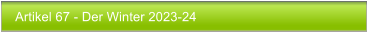 Artikel 67 - Der Winter 2023-24