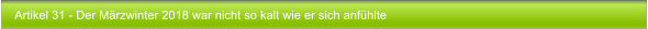 Artikel 31 - Der Mrzwinter 2018 war nicht so kalt wie er sich anfhlte