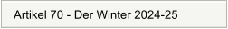 Artikel 70 - Der Winter 2024-25