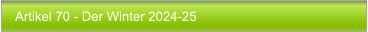 Artikel 70 - Der Winter 2024-25